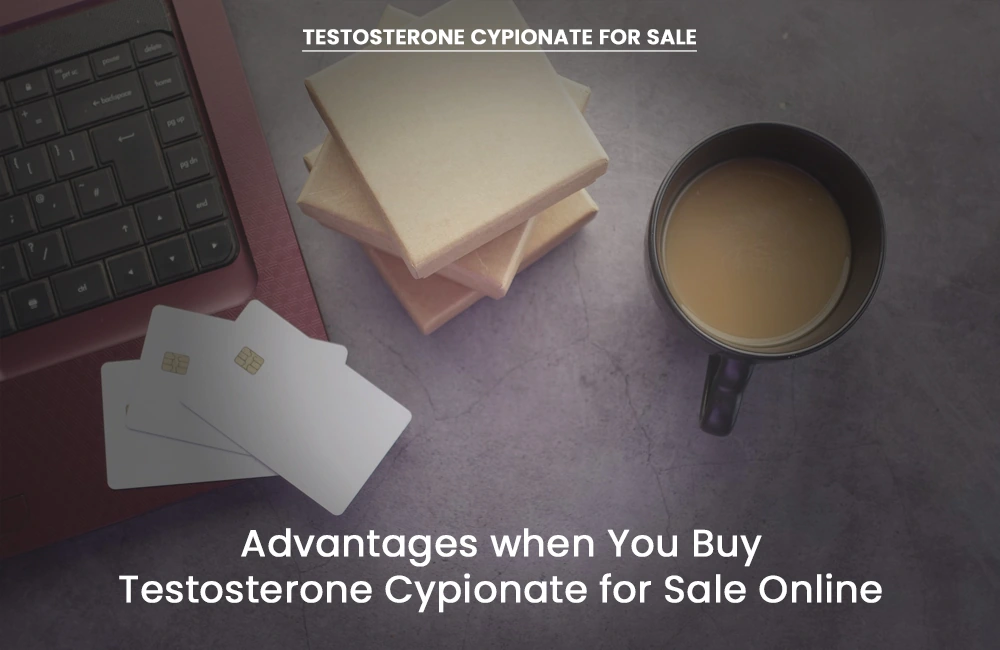 Testosterone Cypionate advantages when buying