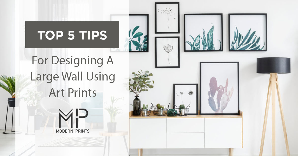 Top 5 Tips For Designing A Large Wall Using Art Prints